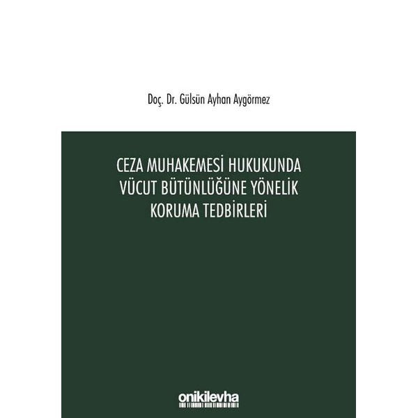 Ceza Muhakemesi Hukukunda Vücut Bütünlüğüne Yönelik Koruma Tedbirleri