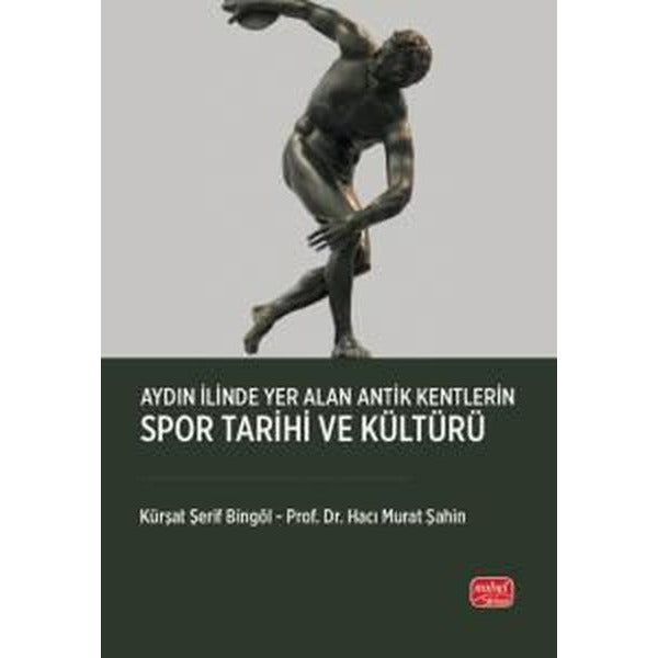 Aydın İlinde Yer Alan Antik Kentlerin Spor Tarihi ve Kültürü | Nobel Bilimsel Eserler (İnce Kapak)