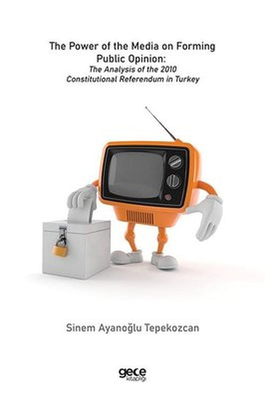 The Power of the Media on Forming Public Opinion: The Analysis of the 2010 Constitutional Referendum | Gece Kitaplığı