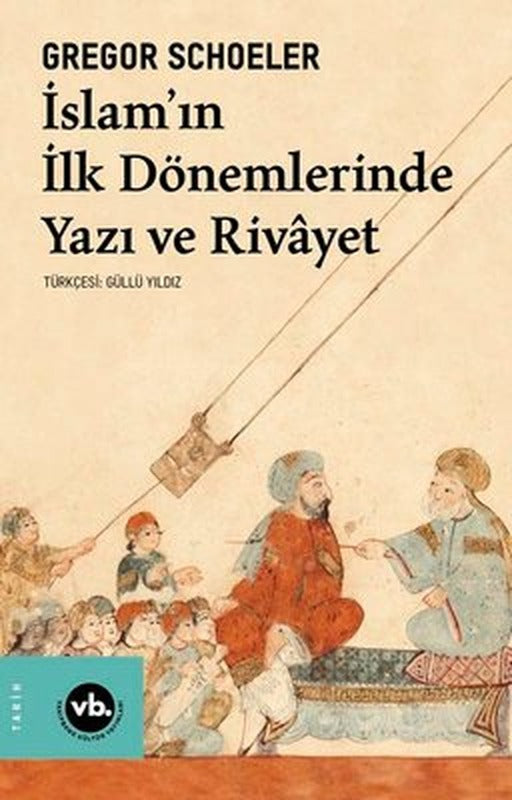 İslam'ın İlk Dönemlerinde Yazı ve Rivayet | VakıfBank Kültür Yayınları