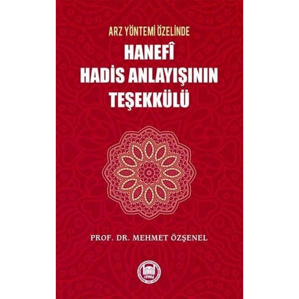 Arz Yöntemi Özelinde Hanefi Hadis Anlayışının Teşekkülü