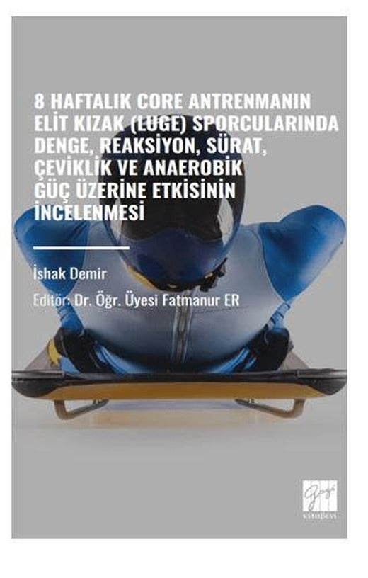 8 Haftalık Core Antrenmanın Elit Kızak Luge) Sporcularında Denge, Reaksiyon, Sürat, Çeviklik Ve Anaerobik Güç Üzerine Etkisinin İncelenmesi