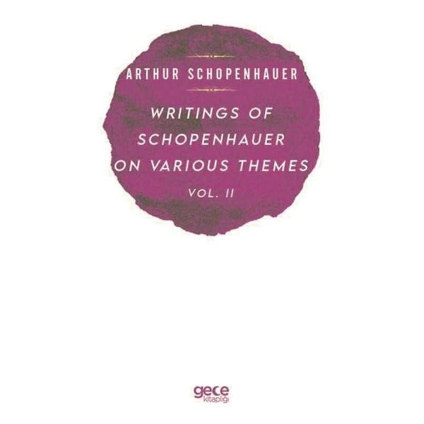 Writings of Schopenhauer of Various Themes Vol - 2 | Gece Kitaplığı