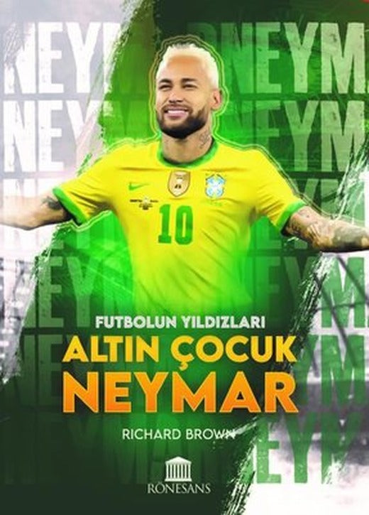 Altın Çocuk Neymar - Futbolun Yıldızları | Rönesans Yayınları