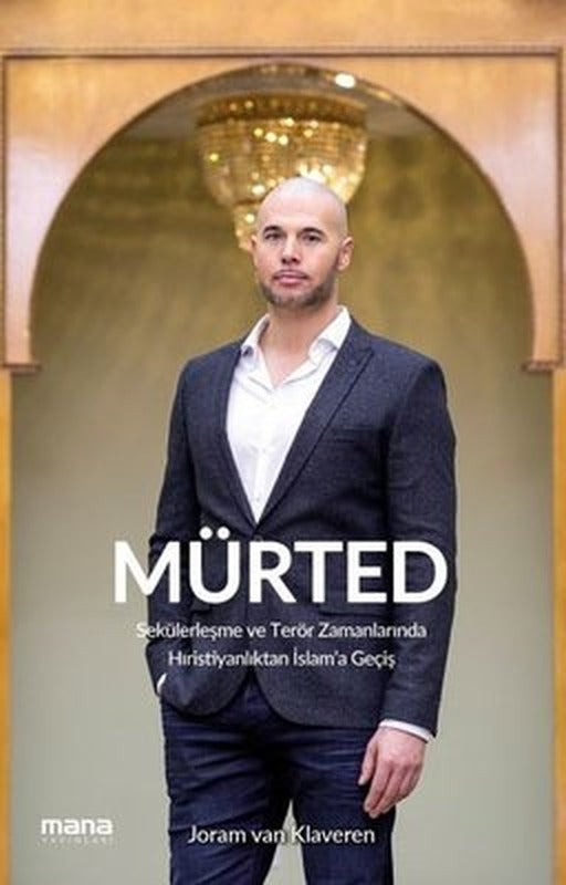 Mürted - Sekülerleşme ve Terör Zamanlarında Hıristiyanlıktan İslam'a Geçiş | Mana Yayınları