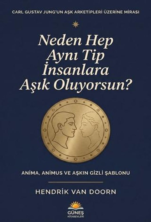 Neden Hep Aynı Tip İnsanlara Aşık Oluyorsun? | Güneş Kitabevleri Yayınları (Ciltsiz)