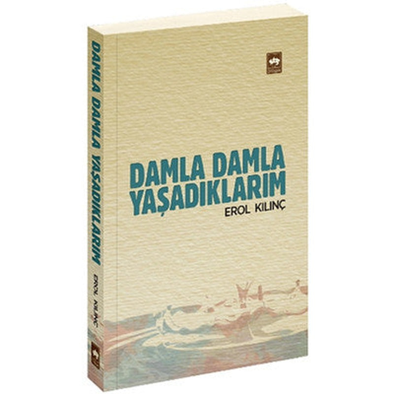 Damla Damla Yaşadıklarım | Ötüken Neşriyat
