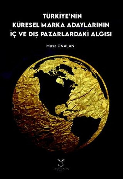 Türkiye'nin Küresel Marka Adaylarının İç ve Dış Pazarlardaki Algısı | Akademisyen Kitabevi (Ciltsiz)