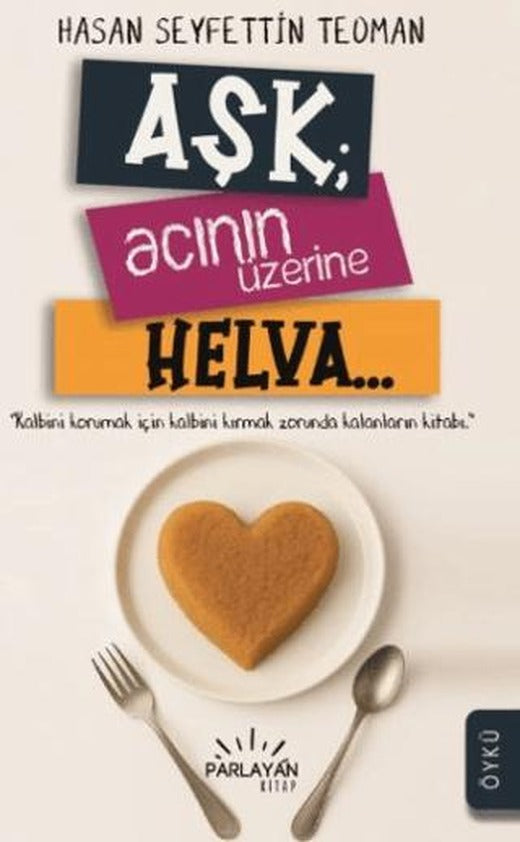 Aşk Acının Üzerine Helva