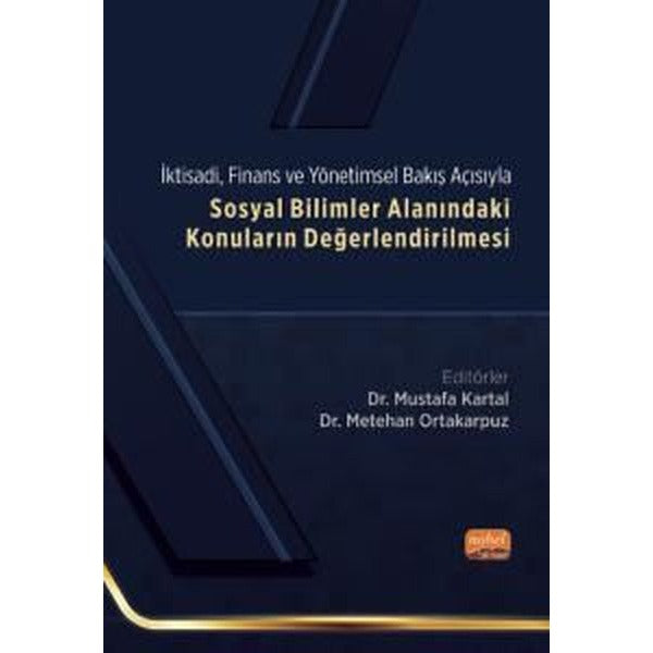 Ktisadi, Finans Ve Yönetimsel Bakış Açısıyla Sosyal Bilimler Alanındaki Konuların Değerlendirilmesi | Nobel Bilimsel Eserler (Ciltsiz)