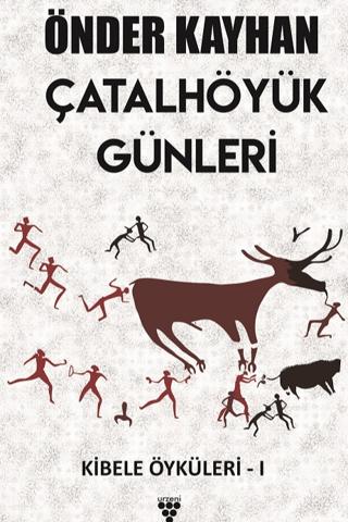 Çatalhöyük Günleri / Kibele Öyküleri 1 | Urzeni Yayıncılık (Ciltsiz)  - Resim 1