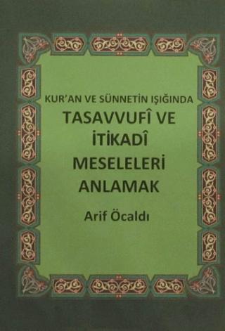 Kur'an ve Sünnetin Işığında Tasavvufi ve İtikadi Meseleleri Anlamak