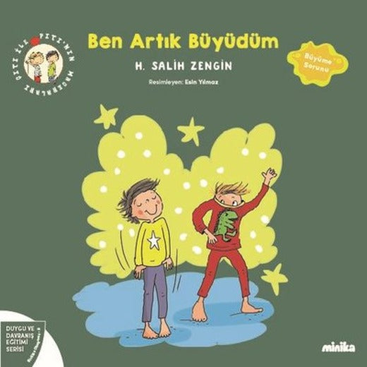 Ben Artık Büyüdüm - Çıtı İle Pıtı'nın Maceraları 8 - Duygu ve Davranış Eğitimi Serisi | Minika Kitap (İnce Kapak)