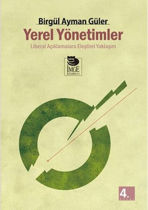 Yerel Yönetimler - Liberal Açıklamalara Eleştirel Yaklaşım - | İmge Kitabevi
