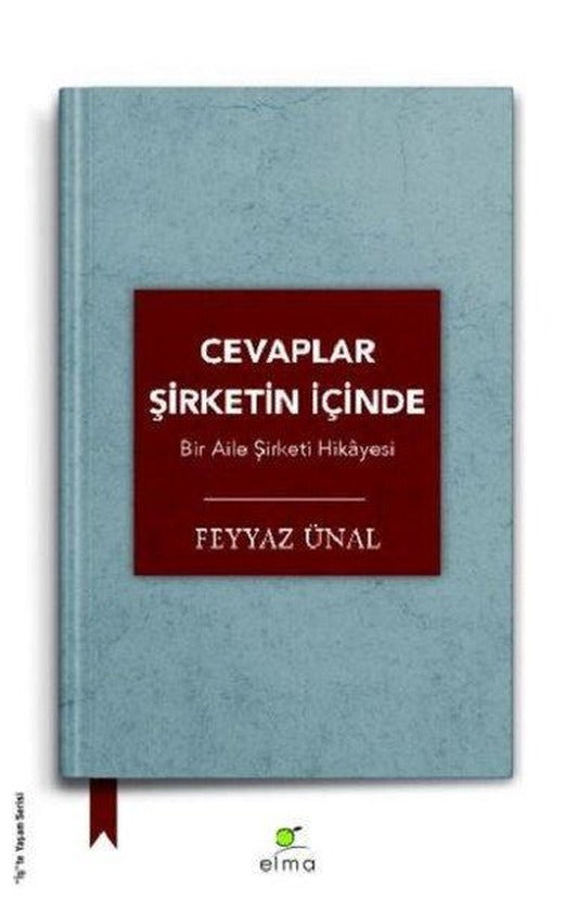 Cevaplar Şirketin İçinde-Bir Aile Şirketi Hikayesi | Elma Yayınevi (İnce Kapak)