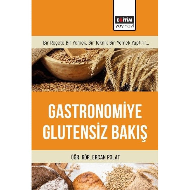Gastronomiye Glutensiz Bakış | Eğitim Yayınevi - Bilimsel Eserler (Ciltsiz)