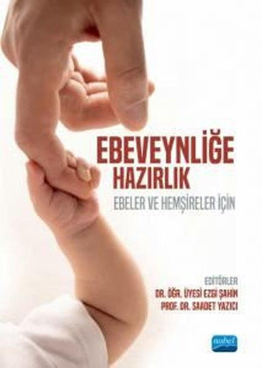 Ebeveynliğe Hazırlık - Ebeler ve Hemşireler İçin | Nobel Akademik Yayıncılık (İnce Kapak)