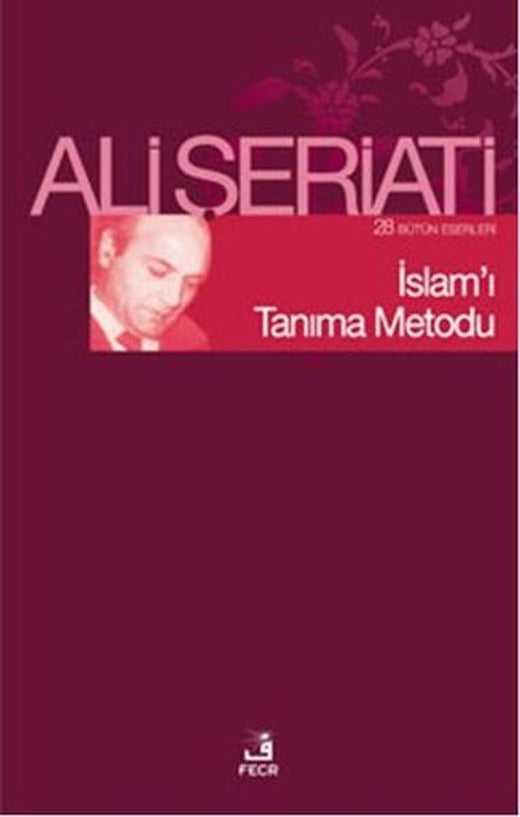 İslam'ı Tanıma Metodu | Fecr Yayınları - Ali Şeriati Kitaplığı Dizisi (İnce Kapak)