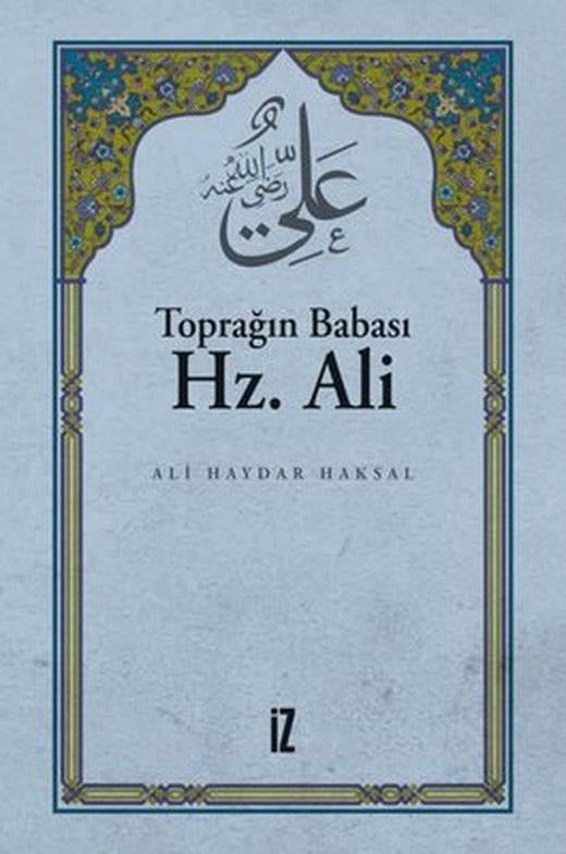 Toprağın Babası Hz. Ali | İz Yayıncılık