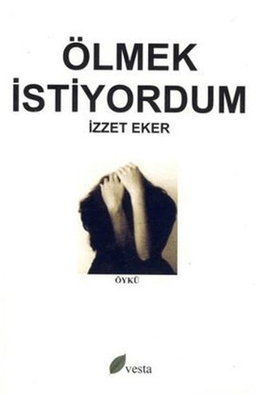 Ölmek İstiyordum | Vesta Yayınları (Ciltsiz)
