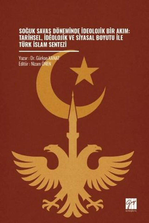 Soğuk Savaş Döneminde İdeolojik Bir Akım: Tarihsel, İdeolojik ve Siyasal Boyutu İle Türk İslam Sentezi