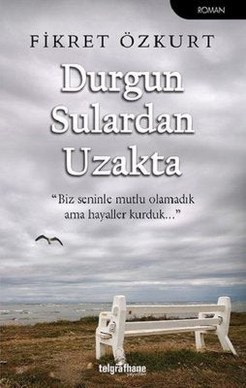 Durgun Sulardan Uzakta | Telgrafhane Yayınları