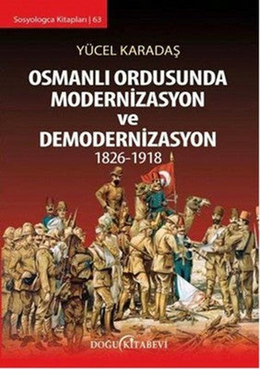Osmanlı Ordusunda Modernizasyon ve Demodernizasyon 1826 - 1918 | Doğu Kitabevi