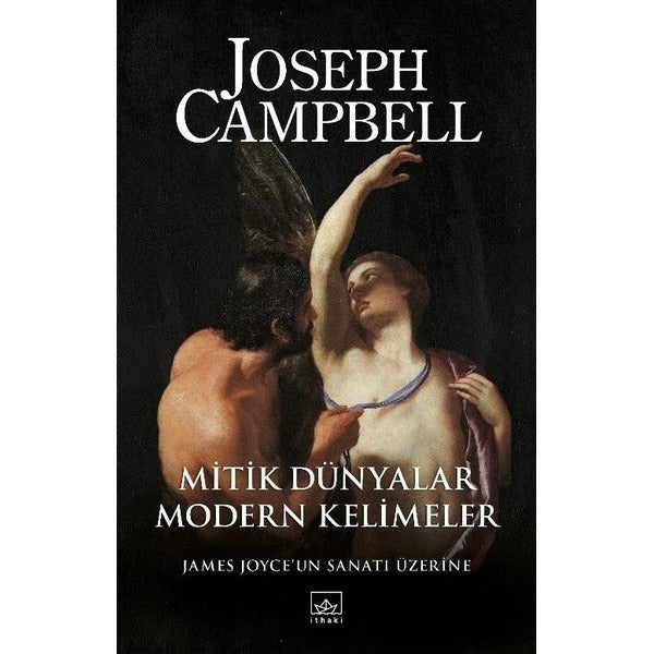 Mitik Dünyalar Modern Kelimeler - James Joyce'un Sanatı Üzerine | İthaki Yayınları (İnce Kapak)