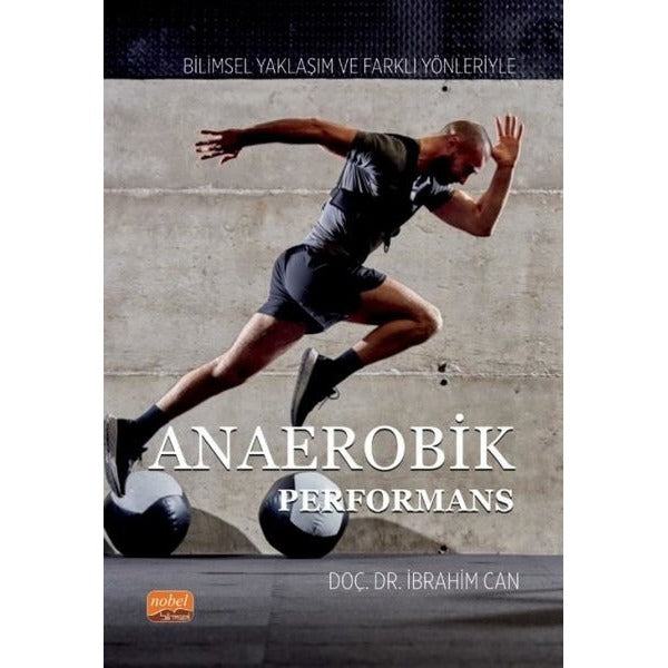 Anaerobik Performans - Bilimsel Yaklaşım ve Farklı Yönleriyle | Nobel Bilimsel Eserler (İnce Kapak)