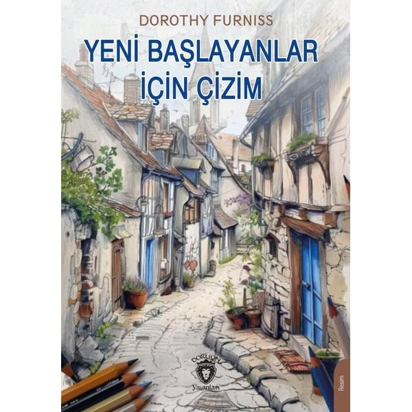 Yeni Başlayanlar İçin Çizim | Dorlion Yayınları (Ciltsiz)