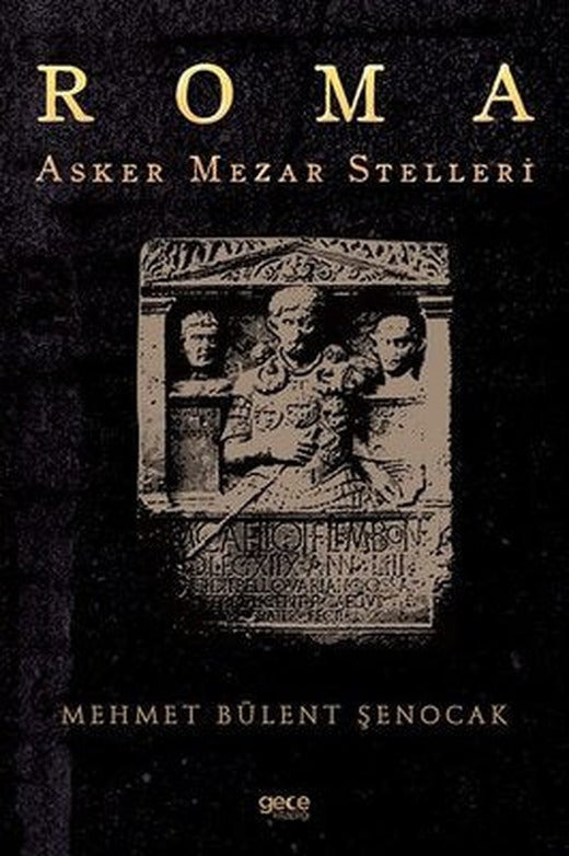Roma Asker Mezar Stelleri | Gece Kitaplığı