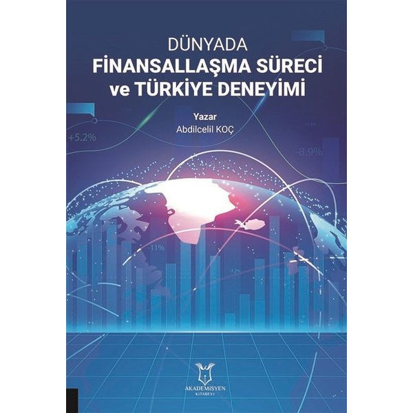 Dünyada Finansallaşma Süreci ve Türkiye Deneyimi | Akademisyen Kitabevi (Ciltsiz)