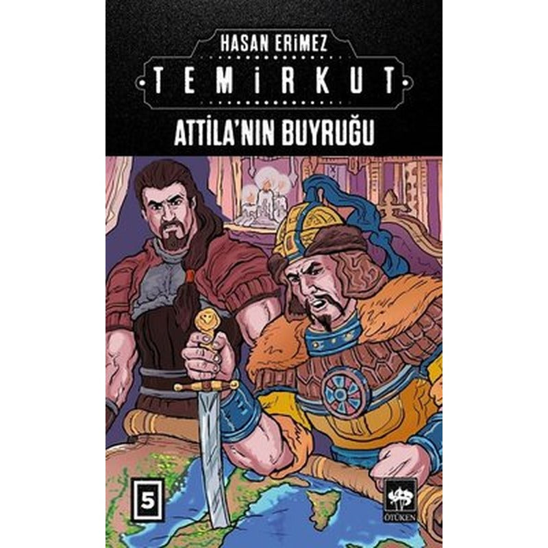 Attilanın Buyruğu: Temirkut-5 | Ötüken Neşriyat Yayınları