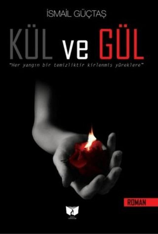 Kül ve Gül | Ateş Yayınları (Ciltsiz)