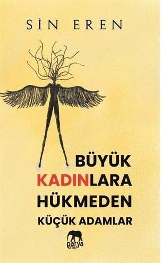 Büyük Kadınlara Hükmeden Küçük Adamlar | Parya Kitap (İnce Kapak)