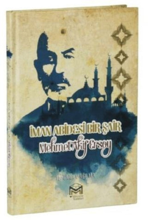 İman Abidesi Bir Şair Mehmet Akif Ersoy