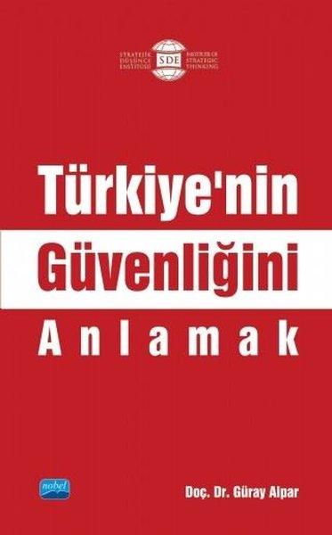 Türkiyenin Güvenliğini Anlamak | Nobel Akademik Yayıncılık (İnce Kapak)  - Resim 1