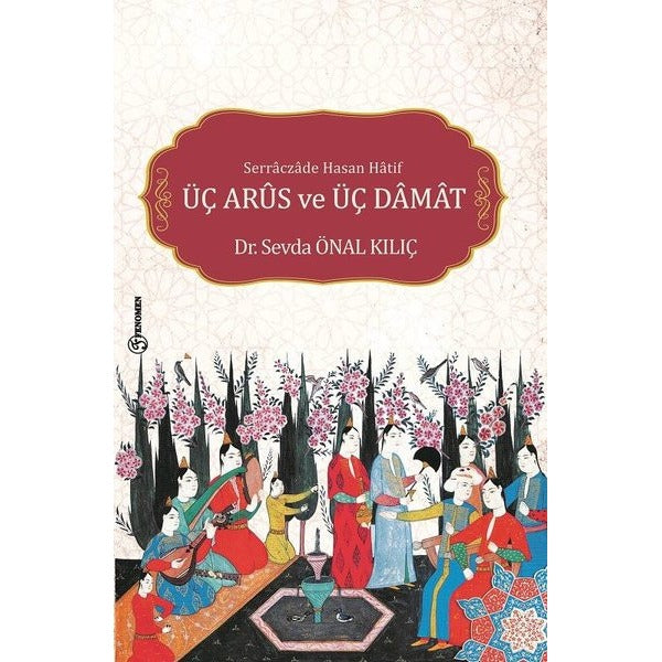 Serraczade Hasan Hatif Üç Arus ve Üç Damat | Fenomen Yayıncılık (Ciltsiz)