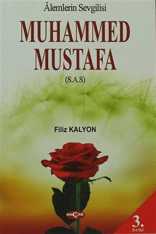 Alemlerin Sevgilisi Gül Yüzlü Yar Muhammed Mustafa | Akçağ Yayınları (Ciltsiz)