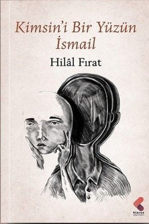 Kimsin'i Bir Yüzün İsmail | Klaros Yayınları
