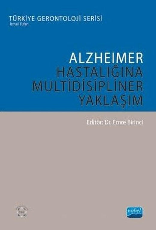 Alzheimer Hastalığına Multidisipliner Yaklaşım | Nobel Akademik Yayıncılık (İnce Kapak)