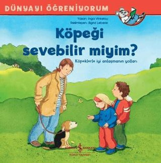 Köpeği Sevebilir miyim? - Dünyayı Öğreniyorum | İş Bankası Kültür Yayınları (Ciltsiz)