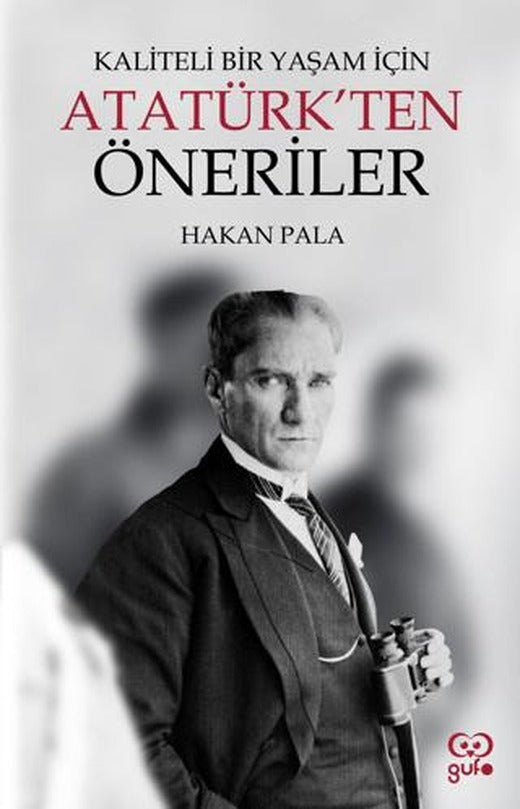 Kaliteli Bir Yaşam İçin Atatürk’ten Öneriler | Gufo Yayınları (Ciltsiz)