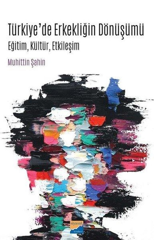 Türkiye'de Erkekliğin Dönüşümü | Siyasal Kitabevi (İnce Kapak)