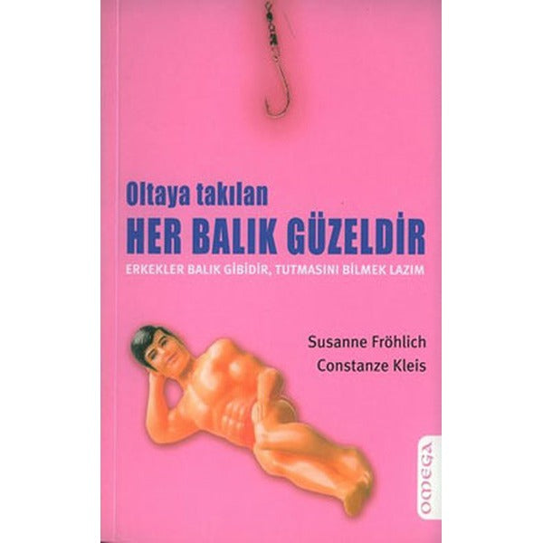 Oltaya Takılan Her Balık Güzeldir | Mega Yayınları