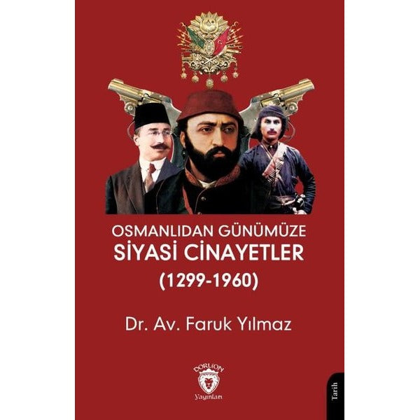 Osmanlıdan Günümüze Siyasi Cinayetler (1299-1960) | Dorlion Yayınları (Ciltsiz)
