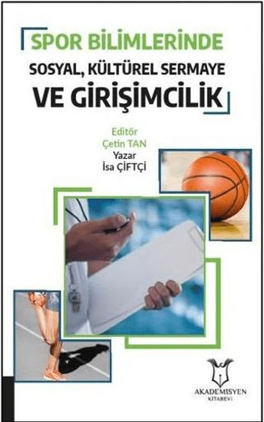 Spor Bilimlerinde Sosyal Kültürel Sermaye ve Girişimcilik | Akademisyen Kitabevi (Ciltsiz)