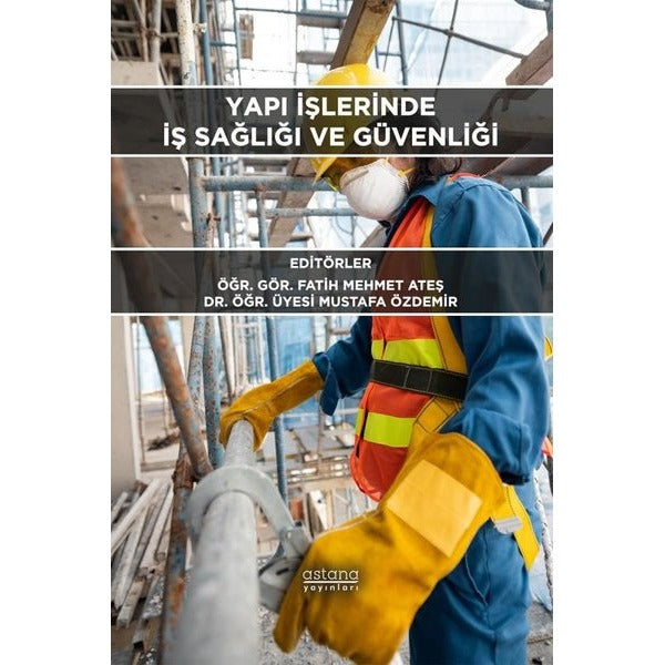 Yapı İşlerinde İş Sağlığı ve Güvenliği | Astana Yayınları