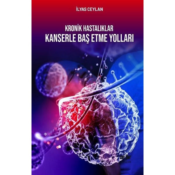 Kronik Hastalıklar Kanserle Baş Etme Yolları | Akıl Fikir Yayınları (İnce Kapak)
