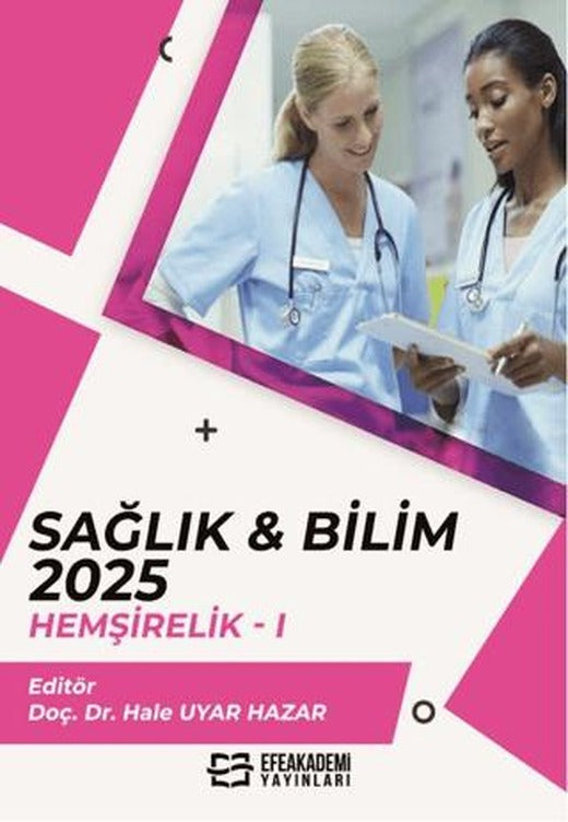 Sağlık & Bilim 2025: Hemşirelik-1 | Efe Akademi Yayınları (Ciltsiz)
